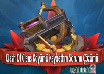 Clash Of Clans Köyümü Kaybettim Çözümü