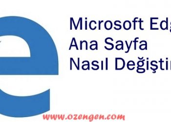 Microsoft Edge Ana Sayfa Nasıl Değiştirilir