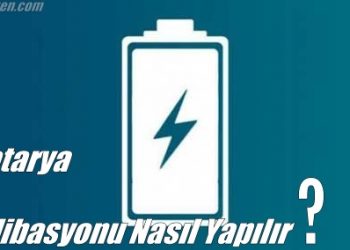 Telefon “Batarya Kalibrasyonu” Nasıl Yapılır