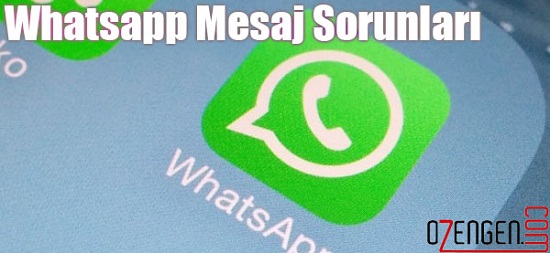 Whatsapp Mesaj Gelmeme Sorunu Çözümü