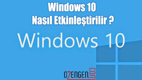 Windows 10 Nasıl Etkinleştirilir