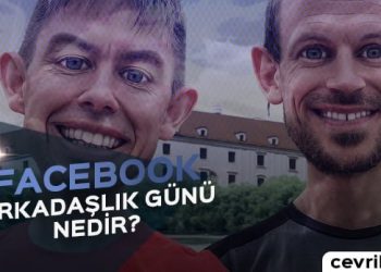 Facebook Arkadaşlık Günü Nedir? - Nasıl Kullanılır?
