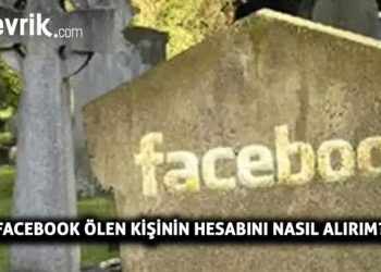 Facebook Ölen Kişinin Hesabını Nasıl Alınır?