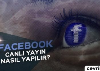 Facebook’ta Canlı Yayın Nasıl Yapılır?