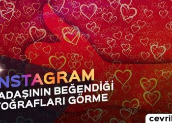 Instagram Başkasının Beğendiği Fotoğrafları Görme