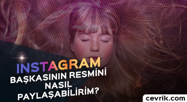 Instagram Başkasının Resmini Nasıl Paylaşabilirim?
