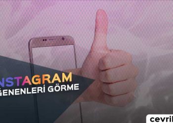 Instagram Beğenenleri Nasıl Görüntülerim? - Cevrik
