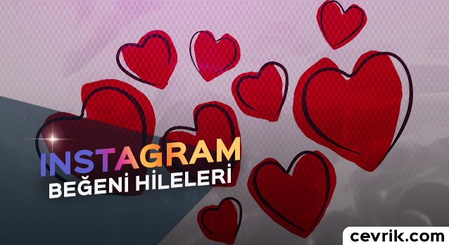Instagram Beğeni Hilesi 2018 Nasıl Yapılır?