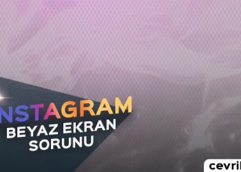 Instagram Beyaz Ekran Sorunu Çözümü