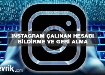 Instagram Çalınan Hesabı Bildirme ve Geri Alma