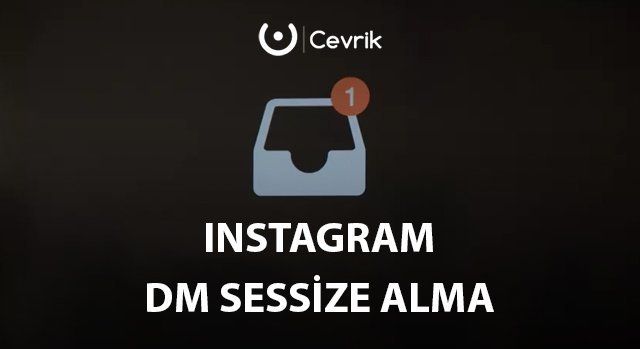 Instagram DM Sessize Alma