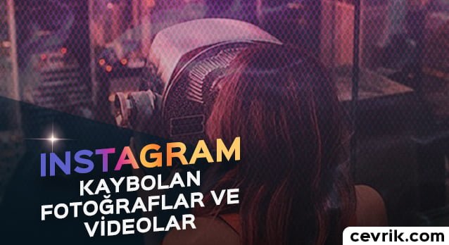 Instagram Kaybolan Fotoğraflar ve Videolar
