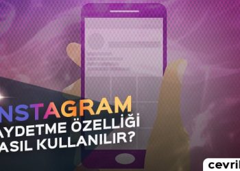 Instagram Kaydetme Özelliği Detayları ve Kullanımı