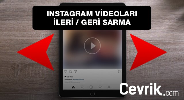 Instagram Videoları İleri / Geri Sarma