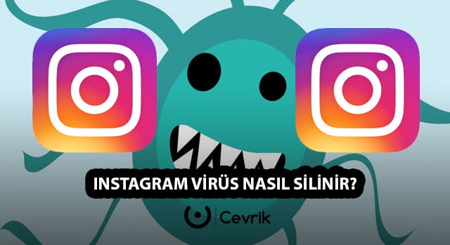 Instagram Virüs Nasıl Silinir?