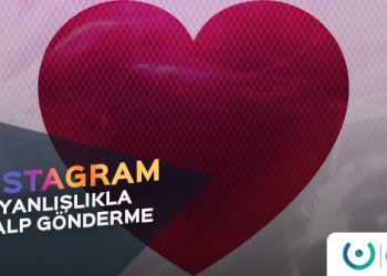 Instagram Yanlışlıkla Kalp Gönderme