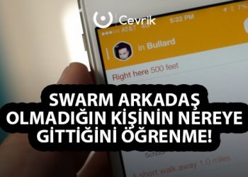 Swarm Arkadaş Olmadığın Kişinin Nereye Gittiğini Öğrenme!
