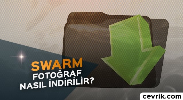 Swarm Fotoğraf Nasıl İndirilir?