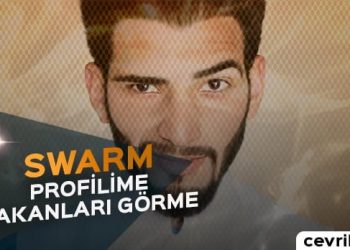 Swarm Profilime Bakanları Görme