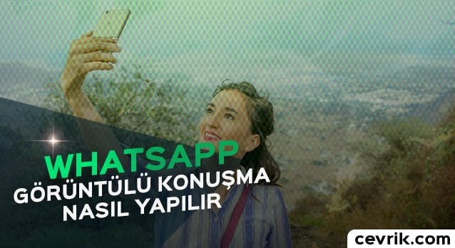 WhatsApp Görüntülü Arama Nasıl Yapılır?