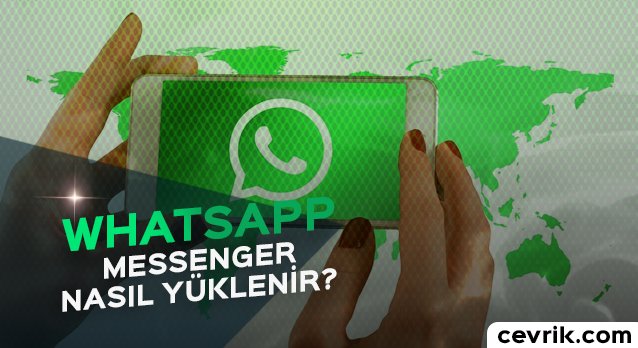 WhatsApp Messenger Nasıl Yüklenir?