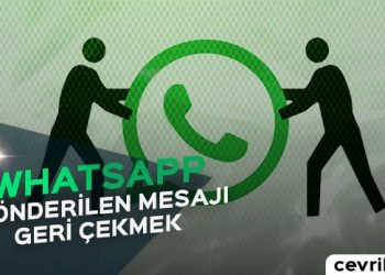 WhatsApp'ta Gönderilen Mesajı Geri Çekmek