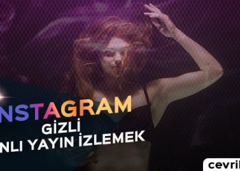 İnstagram Canlı Yayın Gizlice İzleme